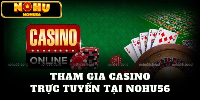 Tham gia casino trực tuyến tại nohu56