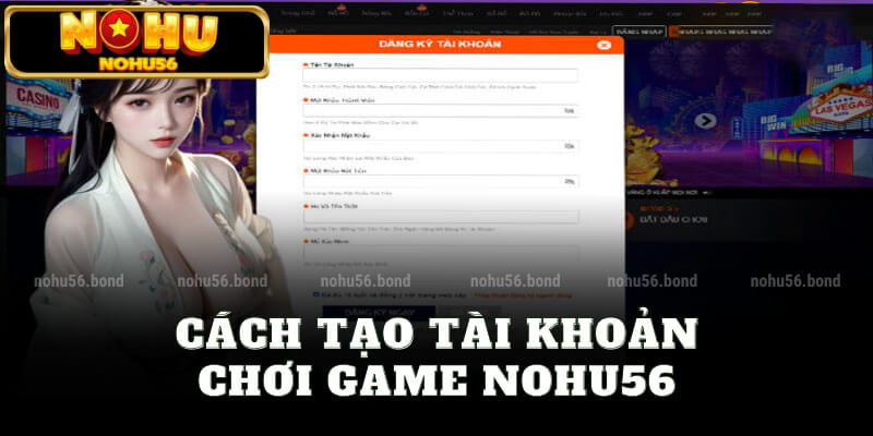 Cách tạo tài khoản chơi game nohu56