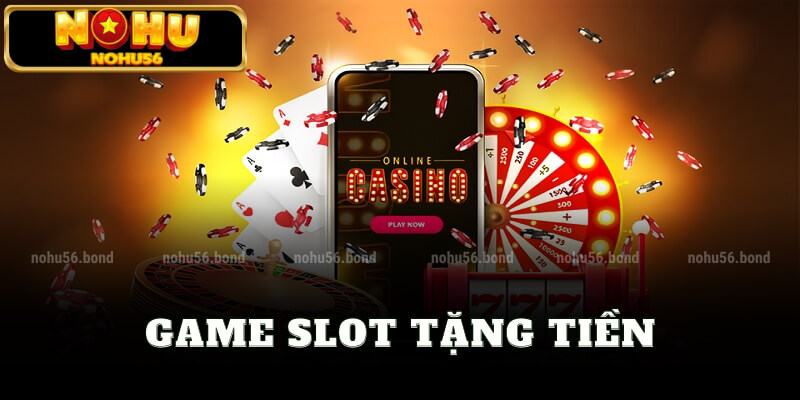 Game slot tặng tiền