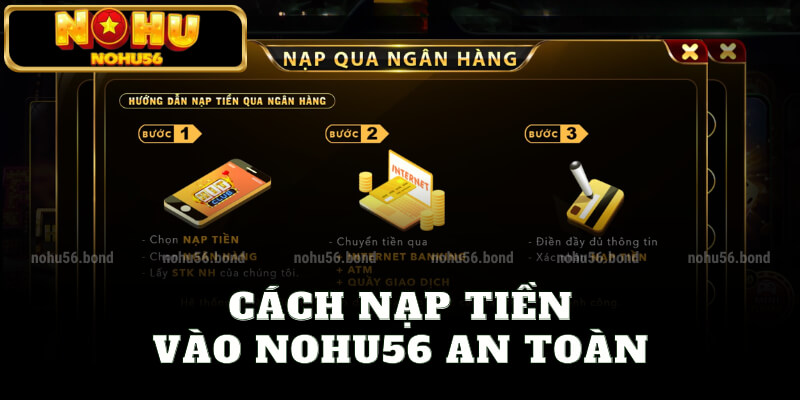 Cách nạp tiền vào nohu56 an toàn