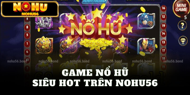 Game nổ hũ siêu hot trên nohu56