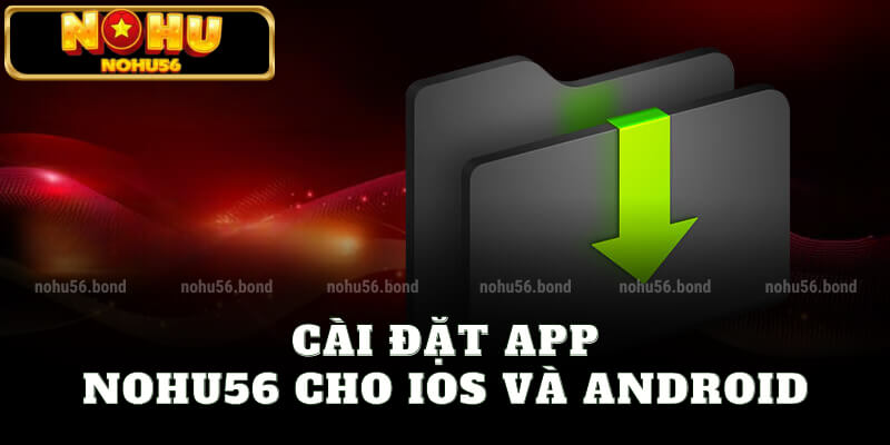 Cài đặt app nohu56 cho iOS và Android