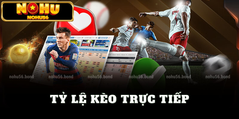 Tỷ lệ kèo trực tiếp