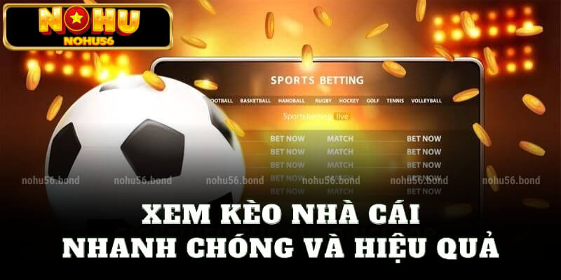 Xem kèo nhà cái nhanh chóng và hiệu quả